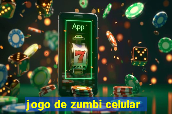 jogo de zumbi celular